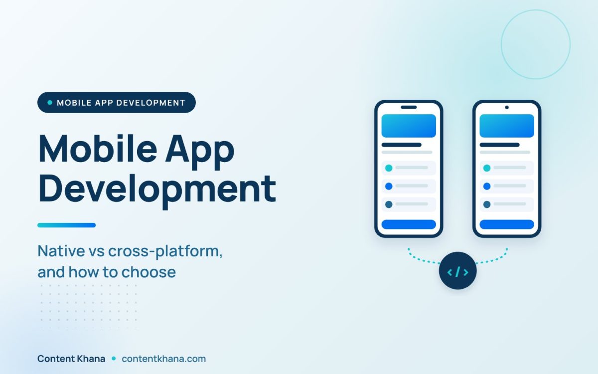 Mobile App Development: Native vs Cross-Platform, and How to Choose