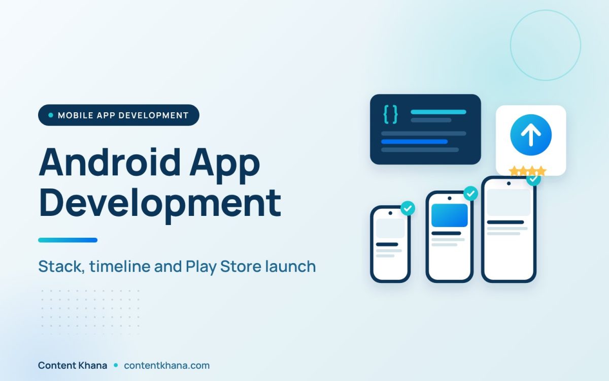 Android App Development: Stack, Timeline and Play Store Launch