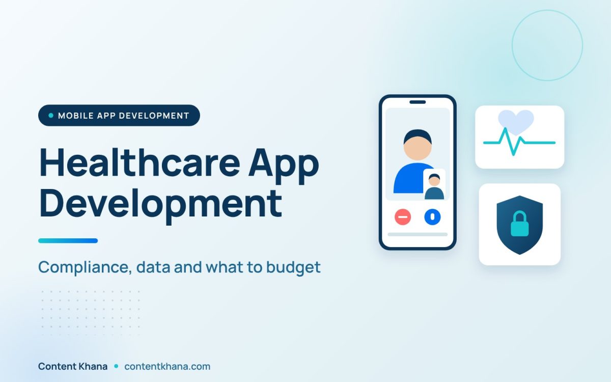 Healthcare App Development: Compliance, Data and What to Budget